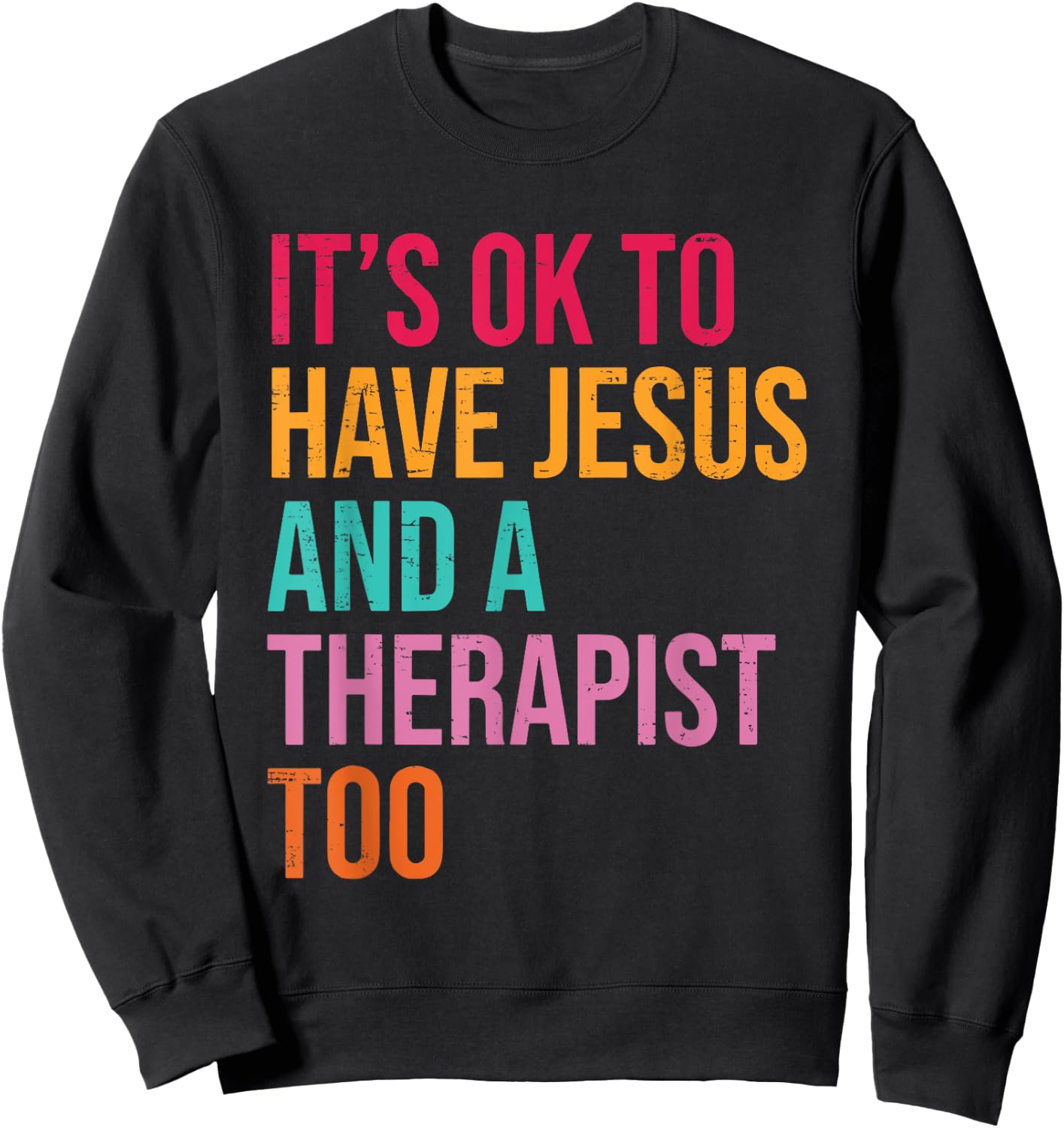 It's Ok To Have Jesus And A Therapist Too Therapy Christians Sweatshirt - Sweatshirt | Black