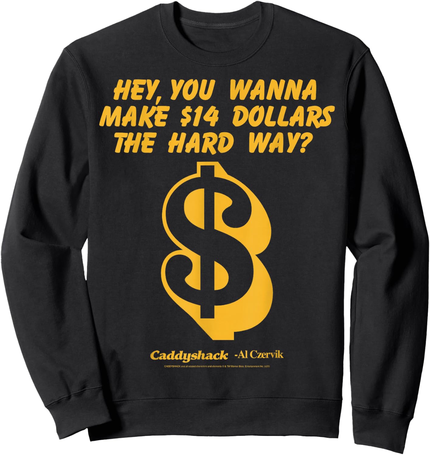 Caddyshack Hey You Wanna Make 14 Dollars The Hard Way Sweatshirt - Sweatshirt | Black