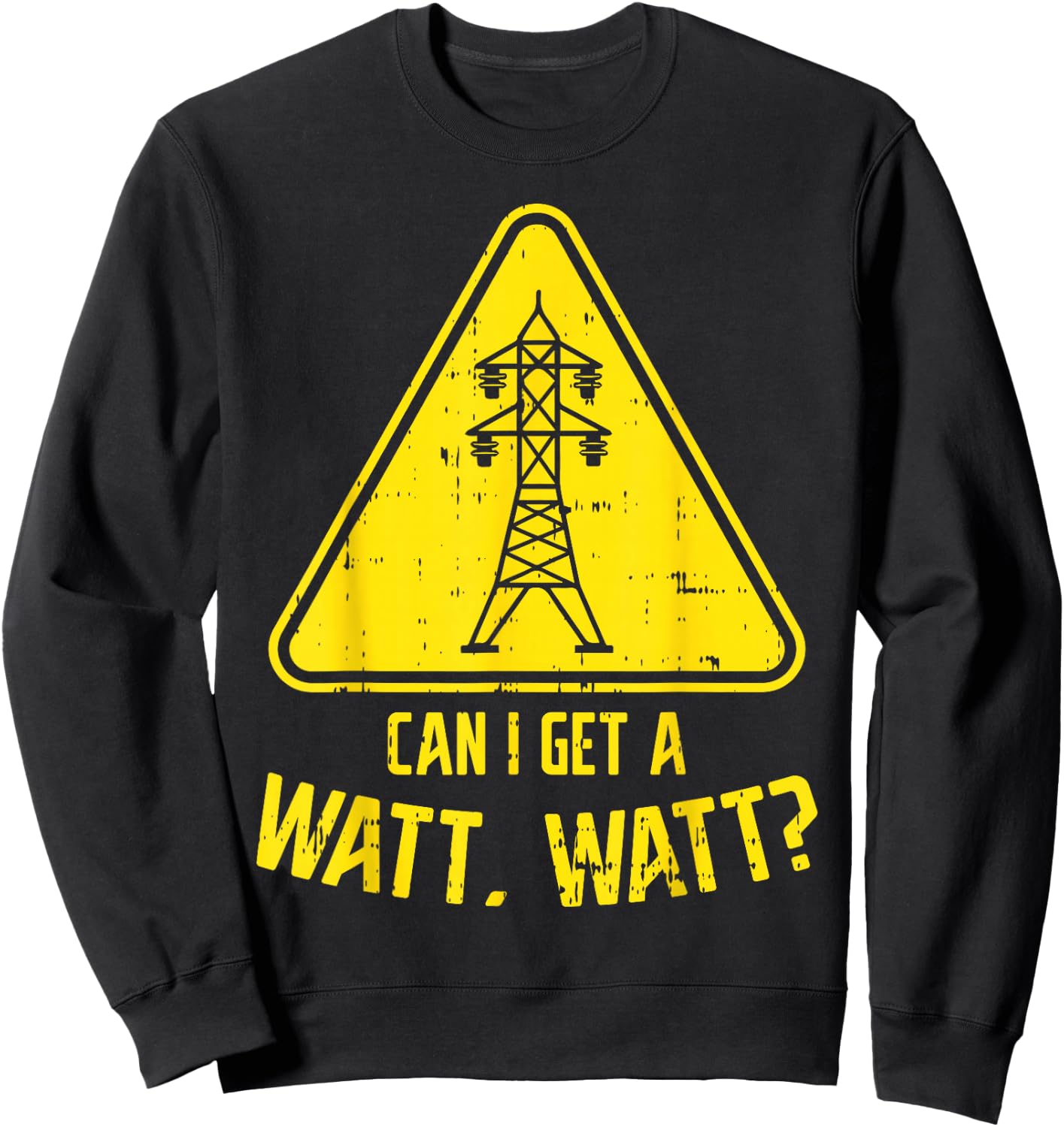Can I Get A Watt Funny Electric Tower Pun Electrician Gift Sweatshirt - Sweatshirt | Black