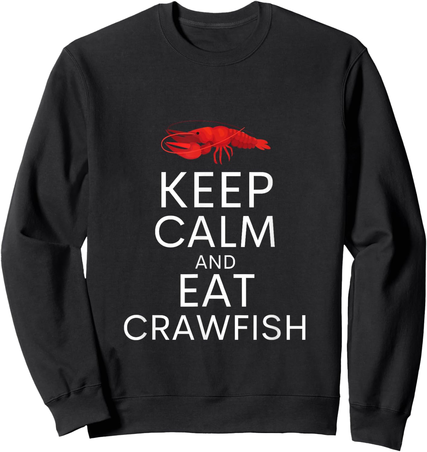 Keep Calm And Eat Crawfish Shirt Funny Crawfish Lover Gift Sweatshirt - Sweatshirt | Black