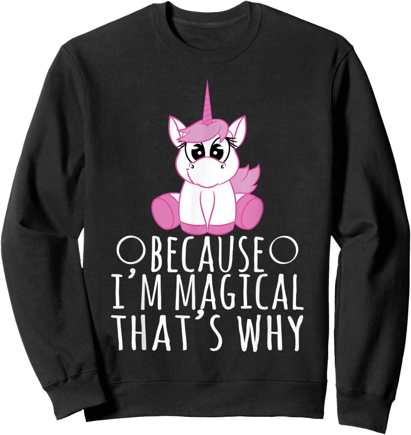 Unicorn Shirt - Because I'm Magical That's Why Sweatshirt - Sweatshirt | Black