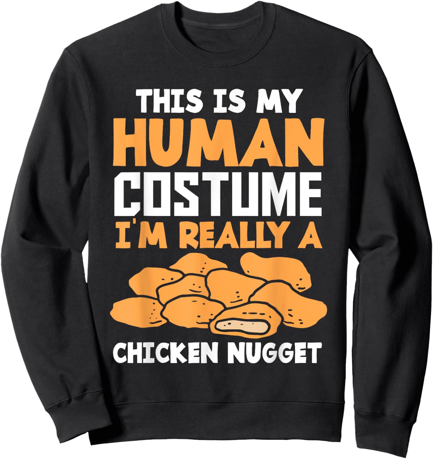 Funny Nugget Lover Human Costume Funny Chicken Nugget Sweatshirt - Sweatshirt | Black