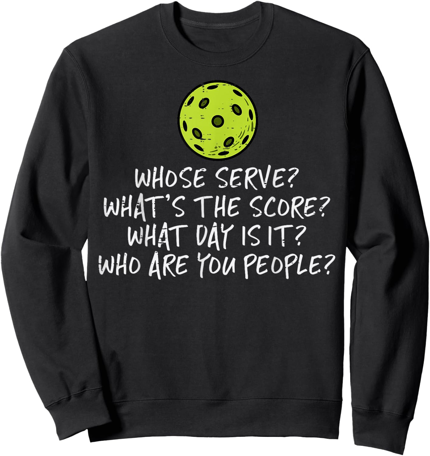 Pickleball Whose Serve Whats Score Pickle Ball Women Men Kid Sweatshirt - Sweatshirt | Black