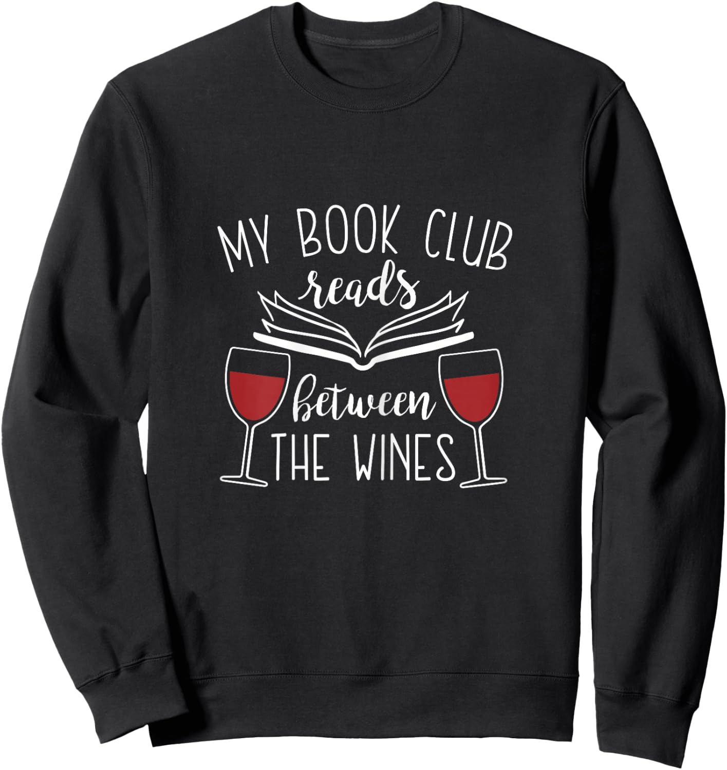 My Book Club Reads Between the Wines - Funny Reading Lover Sweatshirt - Sweatshirt | Black