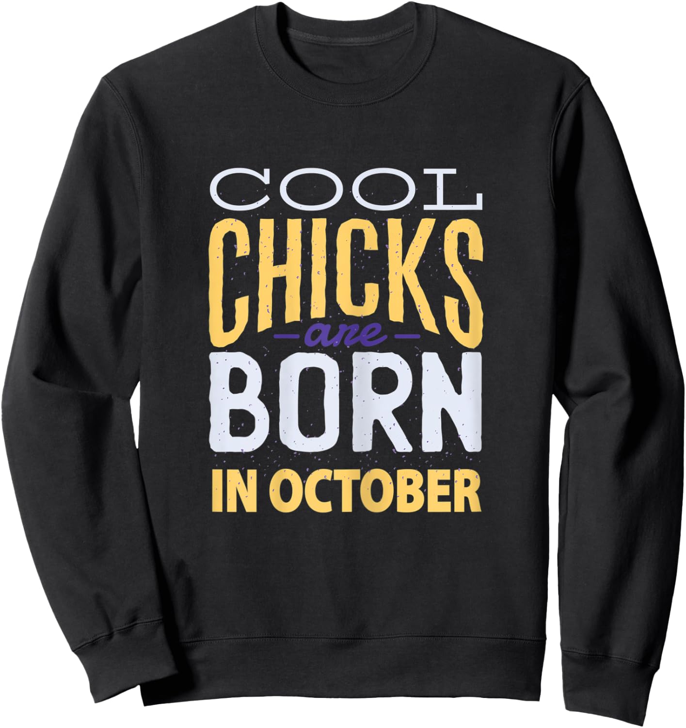 Vintage Cool Chicks Are Born in October Retro Birthday Girl Sweatshirt - Sweatshirt | Black