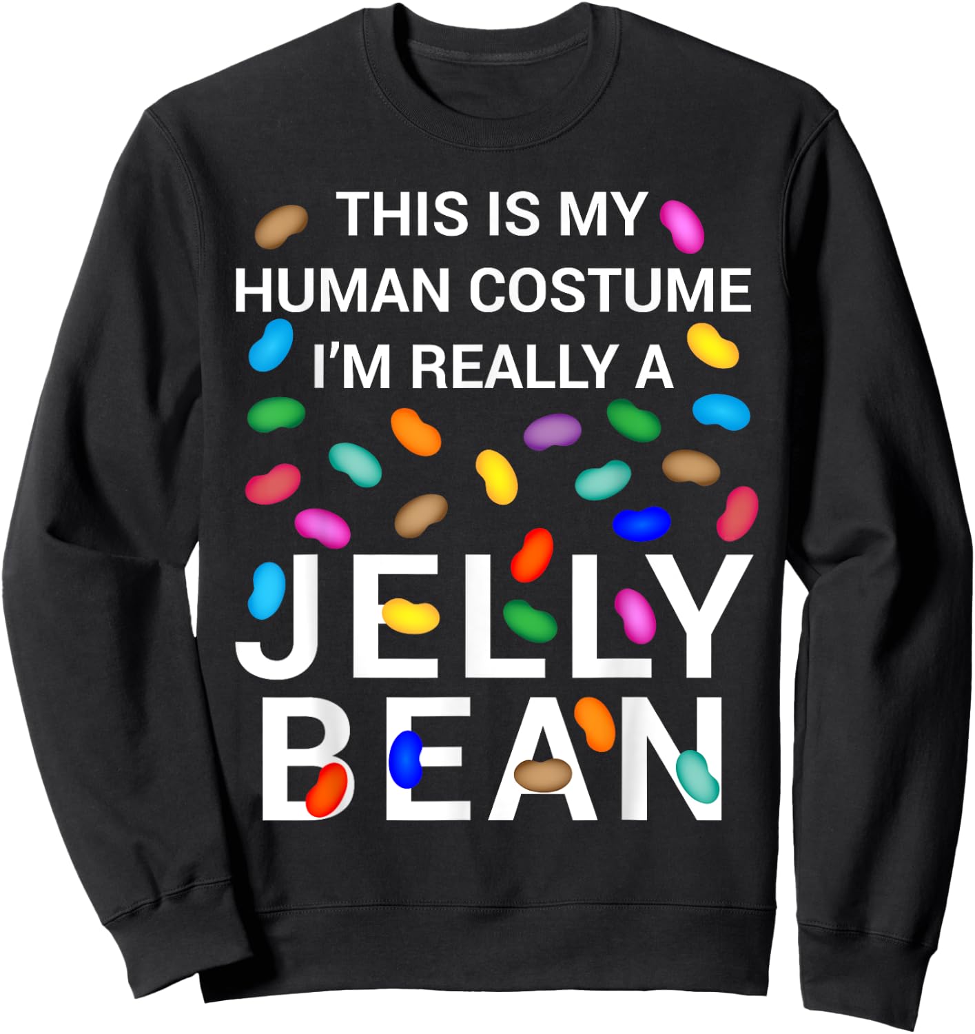 This Is My Human Costume I'm Really A Jelly Bean Halloween Sweatshirt - Sweatshirt | Black