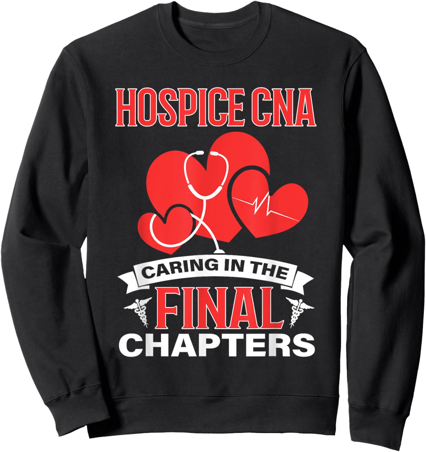 Hospice CNA Caring in the Final Chapters Sweatshirt - Sweatshirt | Black