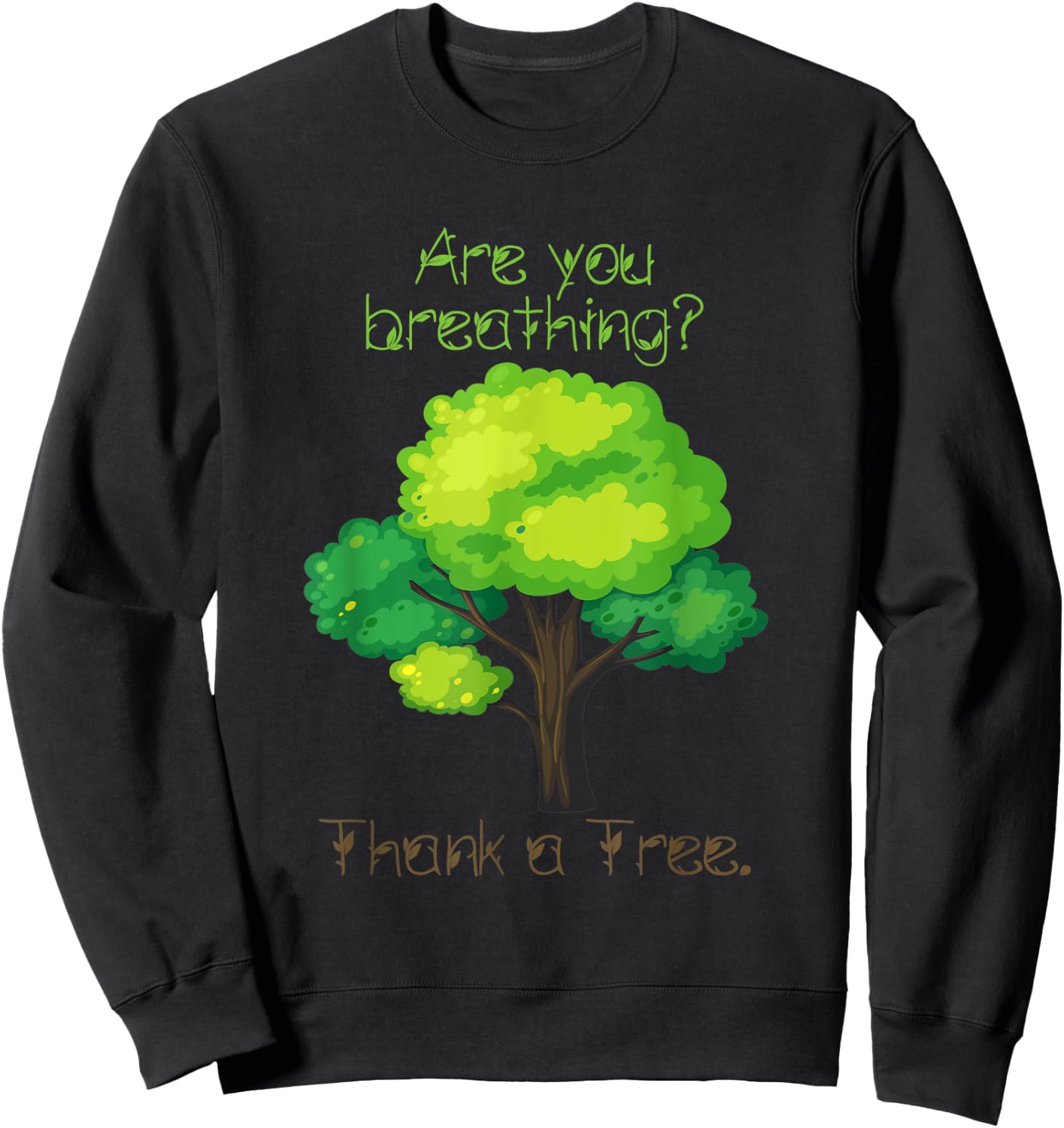Are You Breathing Thank A Tree Sweatshirt - Sweatshirt | Black