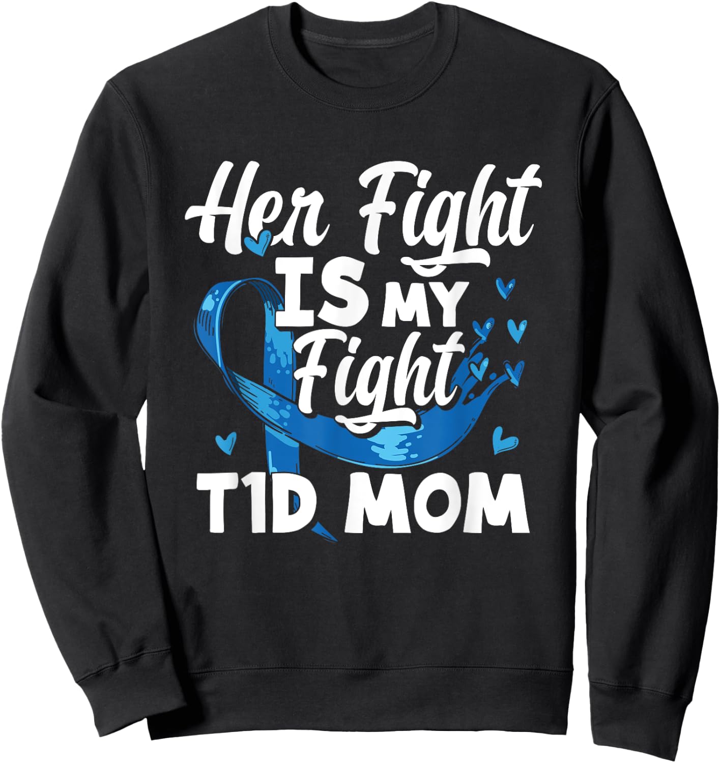 Her Fight Is My Fight T1D Mom Diabetes Awareness Sweatshirt - Sweatshirt | Black