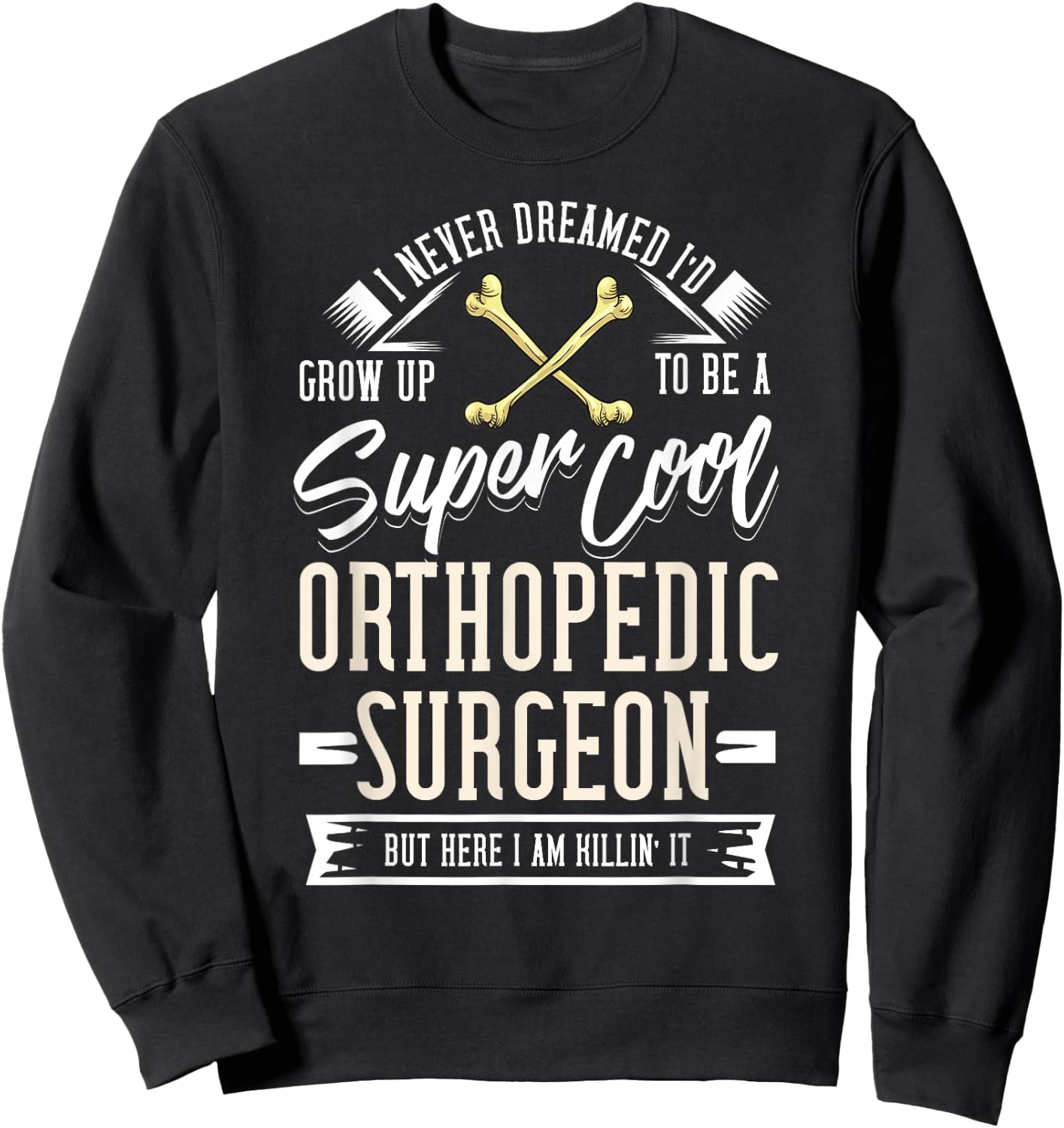 Orthopedic Surgeon Gift Bone Orthopedist Sweatshirt - Sweatshirt | Black