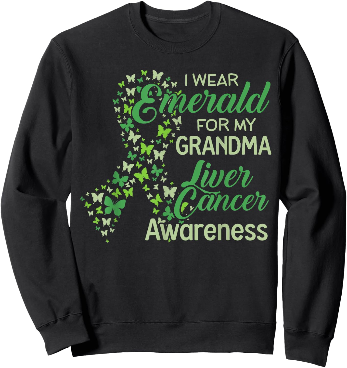I wear Emerald for my Grandma Liver Cancer Awareness Sweatshirt - Sweatshirt | Black