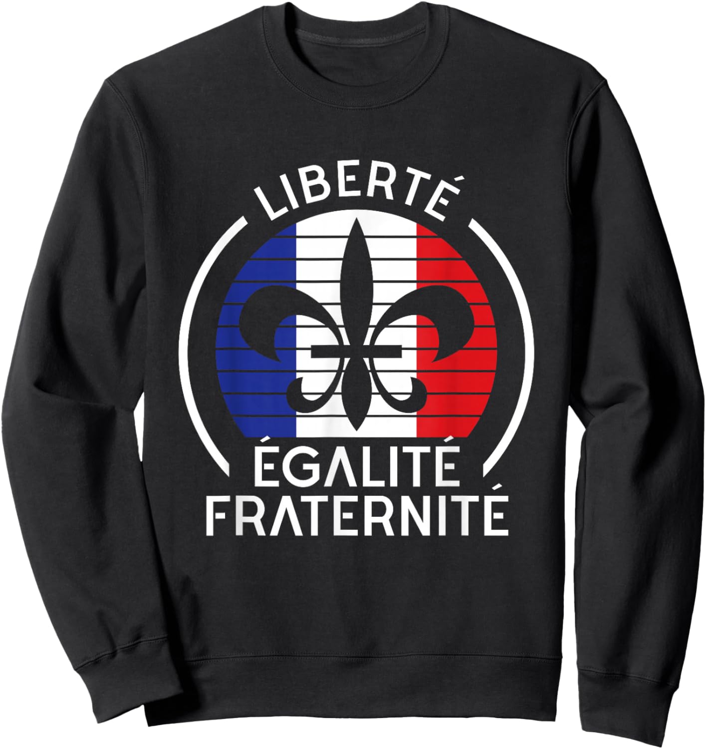 Liberte Egalite Fraternite Bastille Day France Flag Sweatshirt - Sweatshirt | Black