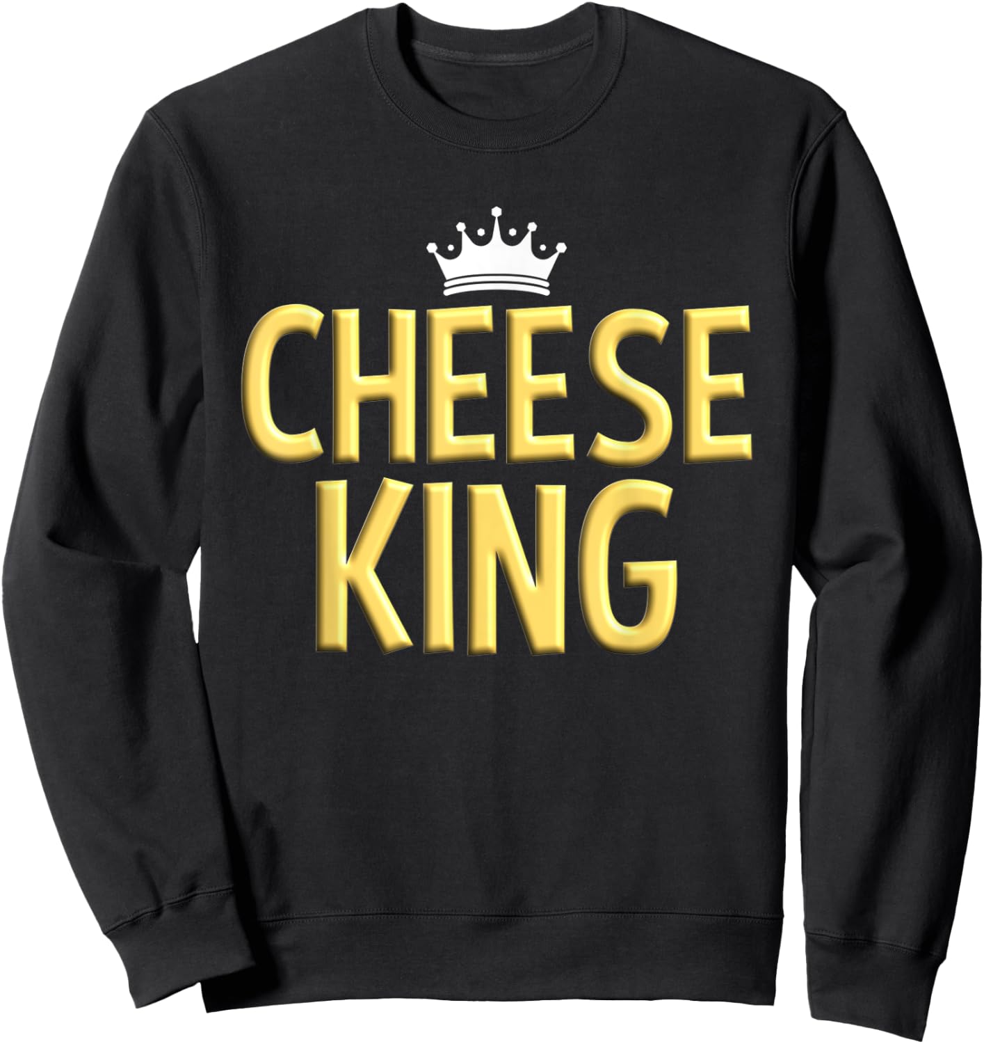Cheese King Cheese Foodie Men's Cheese Lover Sweatshirt - Sweatshirt | Black