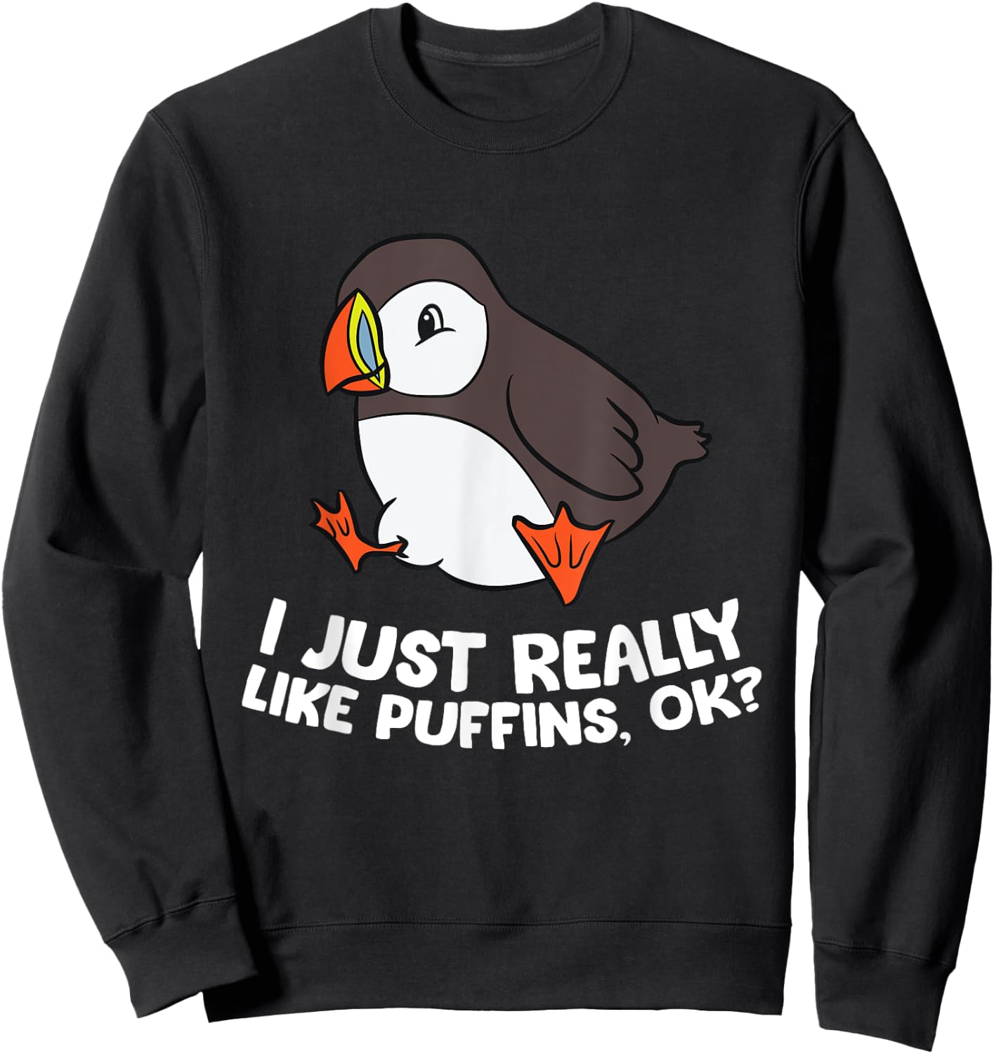 Puffin Lover I Just Really Like Puffins, Ok? Sweatshirt - Sweatshirt | Black