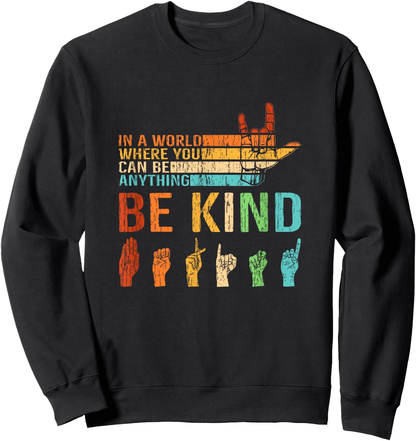 In A World Where You Can Be Anything Be Kind Sign Language Sweatshirt - Sweatshirt | Black
