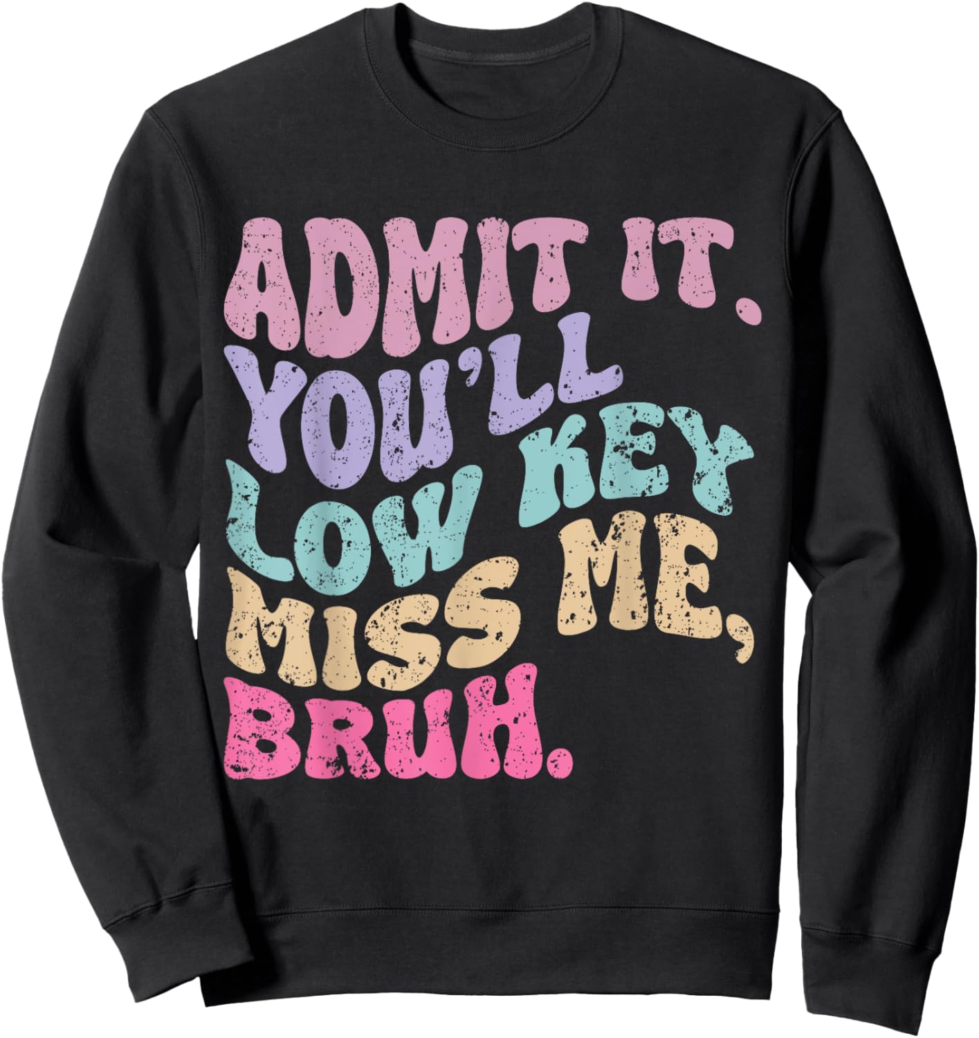 Groovy Bruh Teacher Admit It You'll Low Key Miss Me Bruh Sweatshirt - Sweatshirt | Black