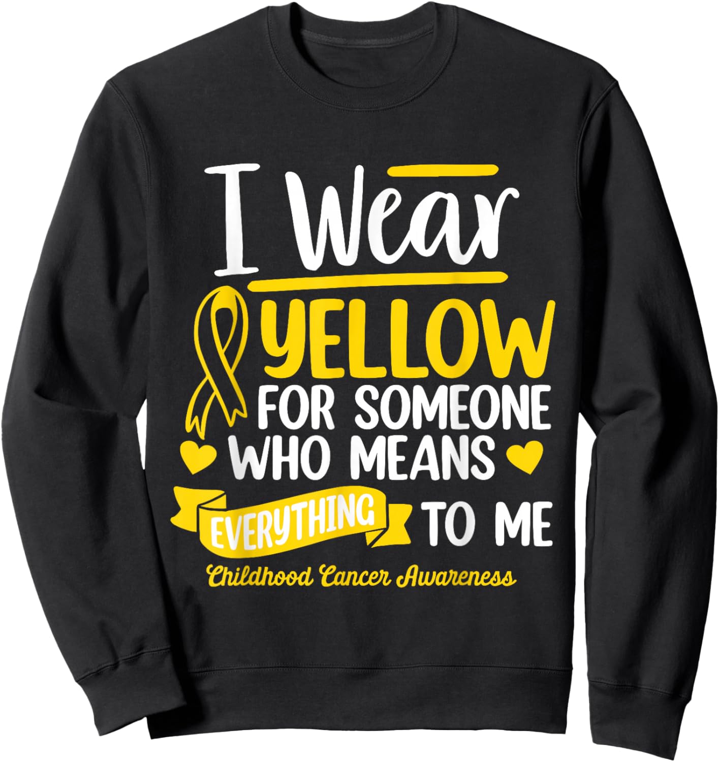 I Wear Yellow For Someone Childhood Cancer Survivor Warrior Sweatshirt - Sweatshirt | Black