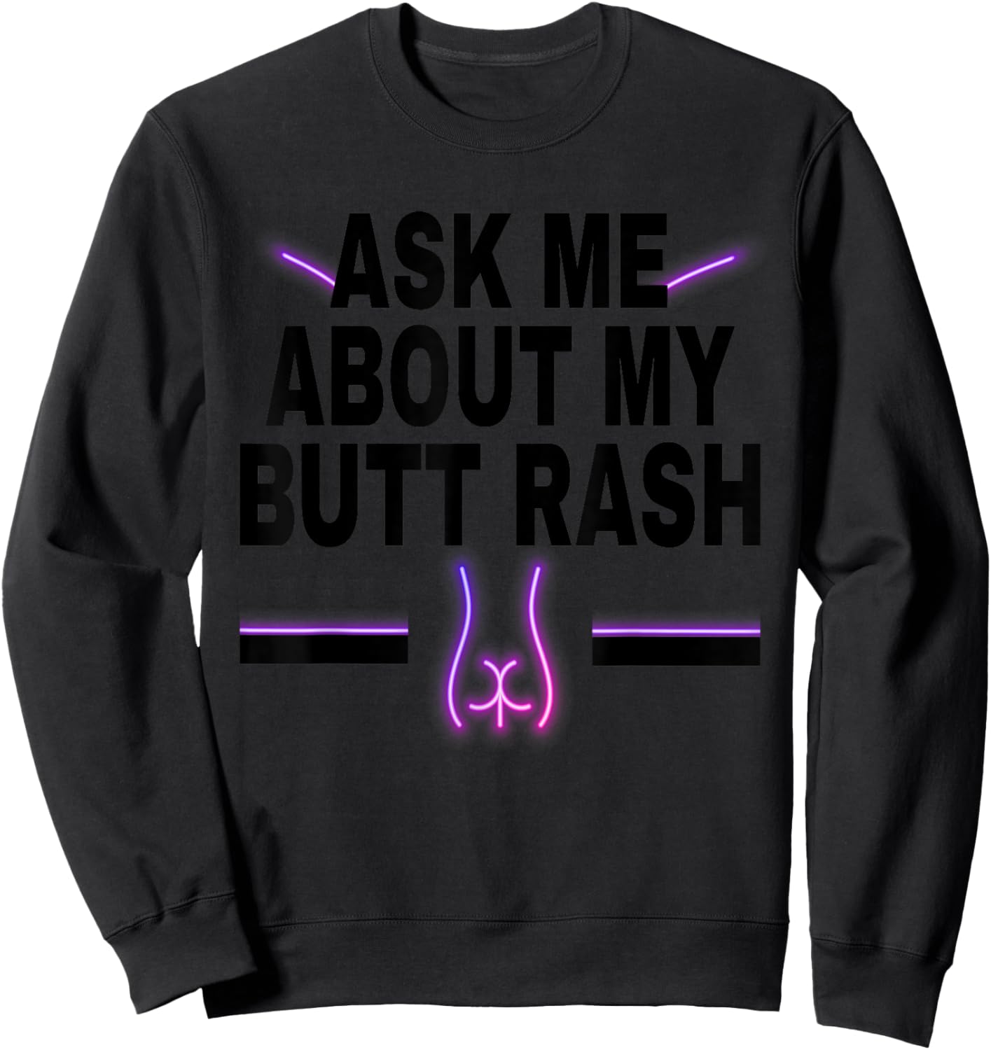 Ask Me About My Butt Rash Embarrassing Bachelor Party Sweatshirt - Sweatshirt | Black