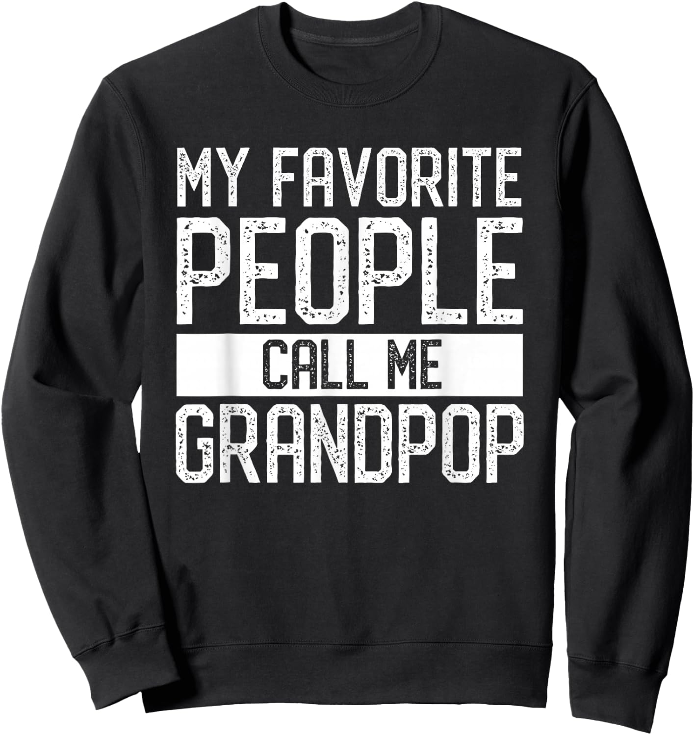 My Favorite People Call Me Grandpop Family Matching Sweatshirt - Sweatshirt | Black