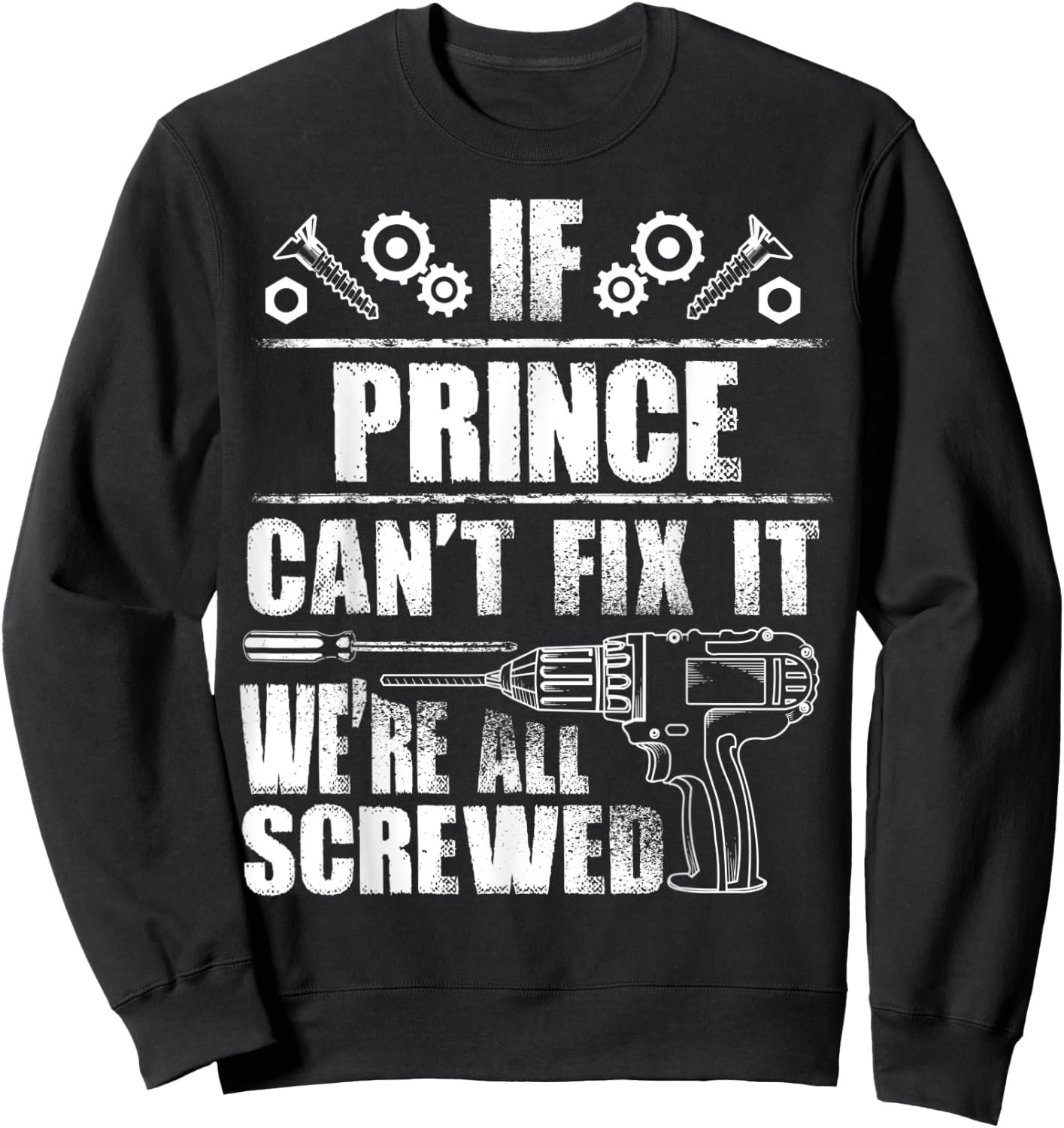 PRINCE Gift Name Fix It Funny Birthday Personalized Dad Idea Sweatshirt - Sweatshirt | Black