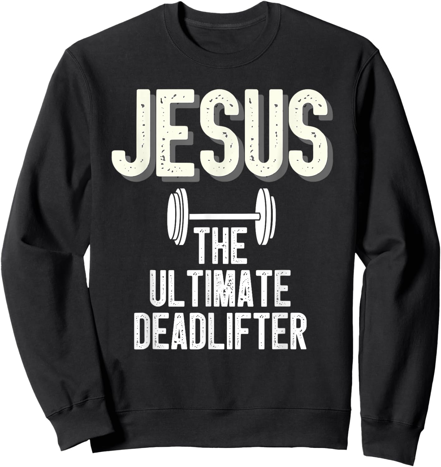 Jesus Ultimate Deadlifter Christian Weightlifting Funny Sweatshirt - Sweatshirt | Black