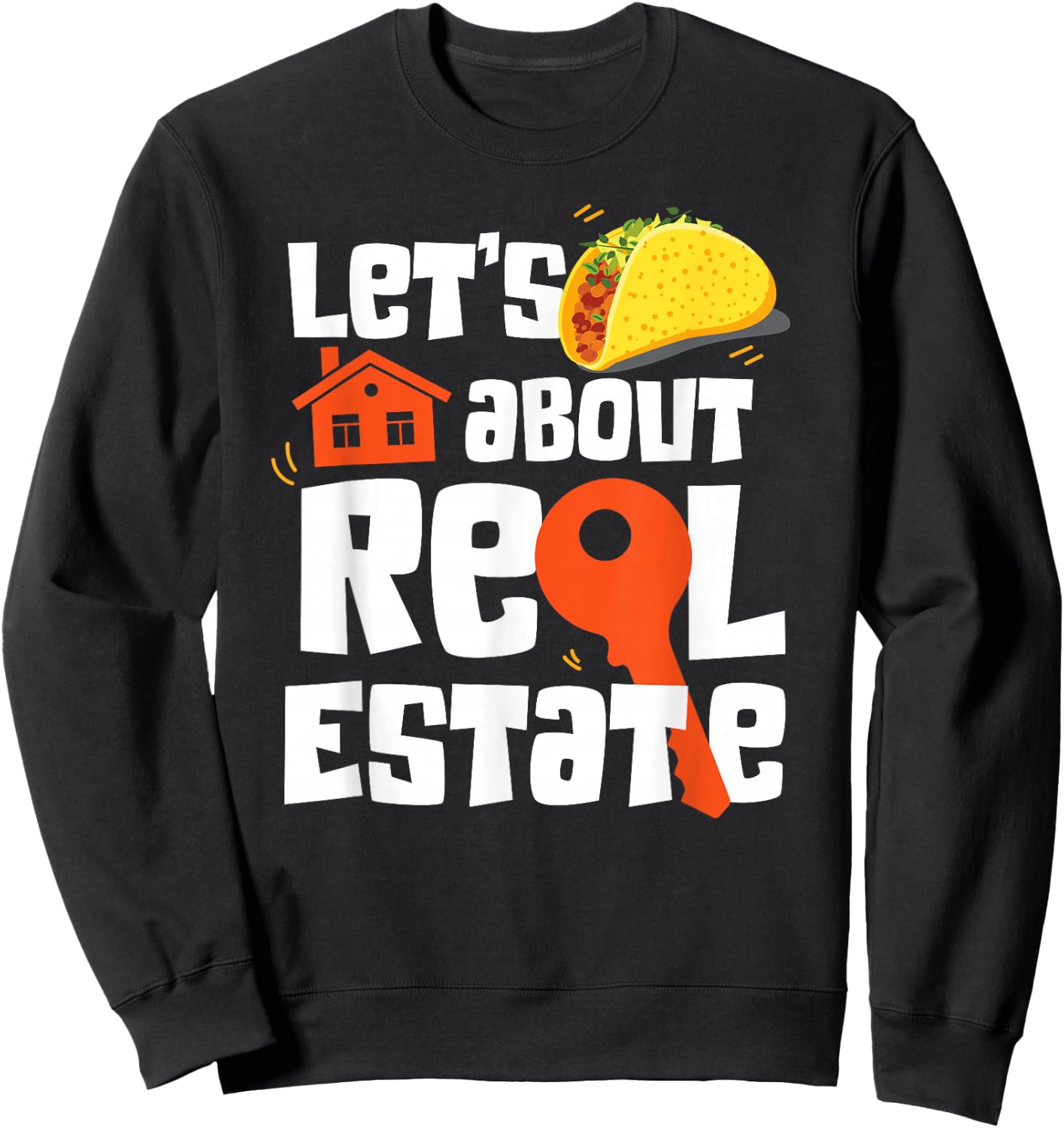 Realtor Lets Taco About Real Estate Sweatshirt - Sweatshirt | Black