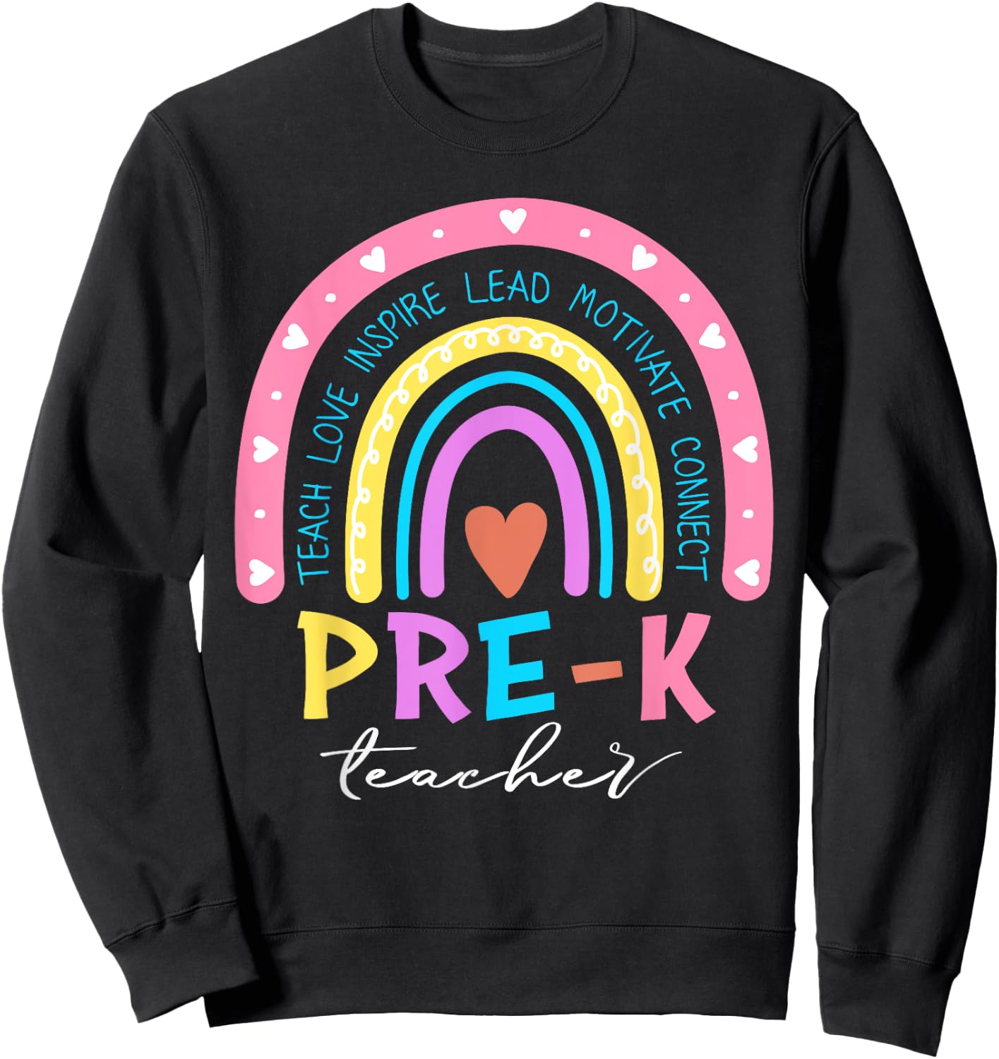 Teach Love Inspire Pre-K Teacher Cute Rainbow First Day Men Women Girls Kids Sweatshirt - Sweatshirt | Black