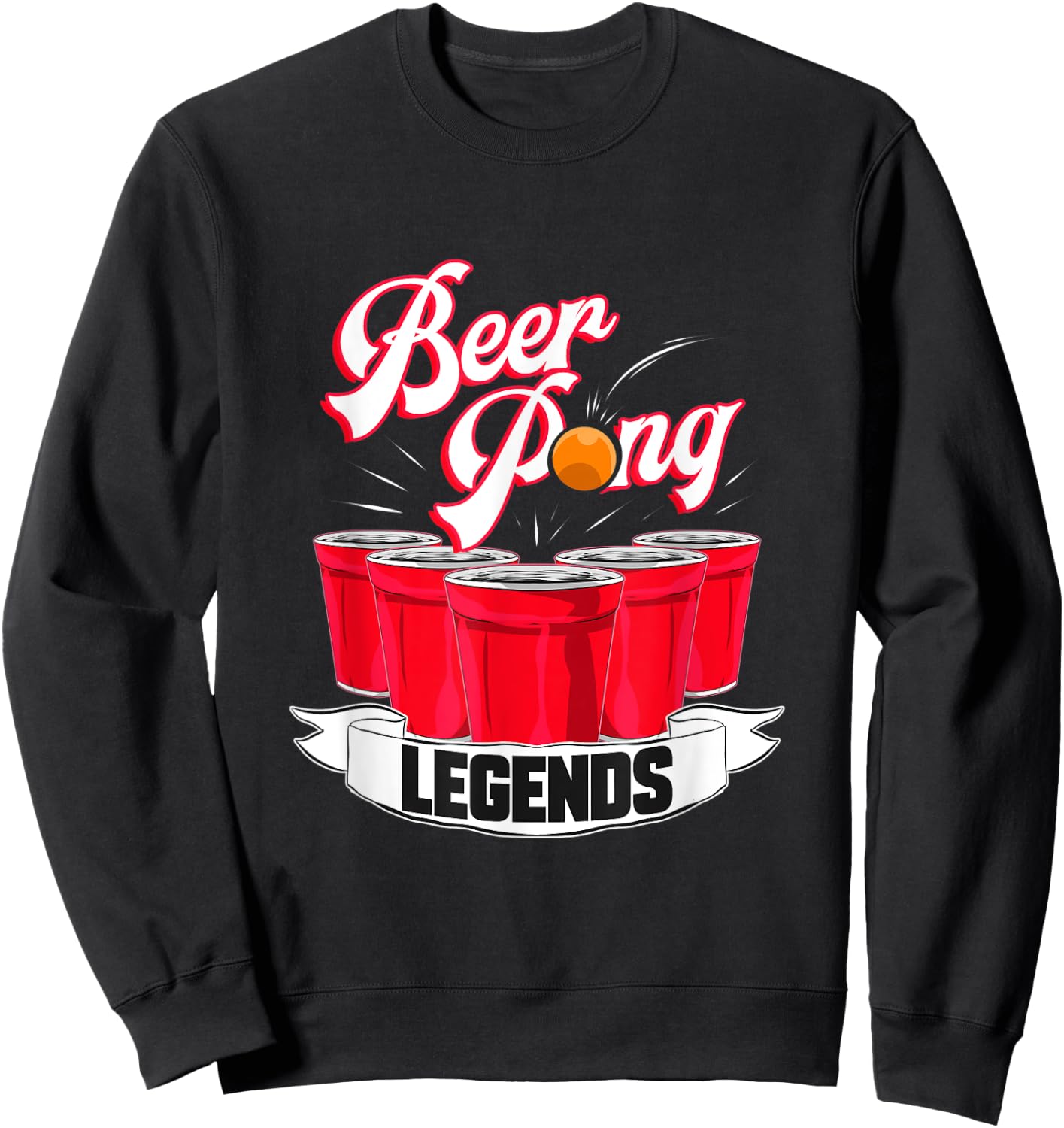 Beer Pong Legends Alcohol Drinking Party College Sweatshirt - Sweatshirt | Black