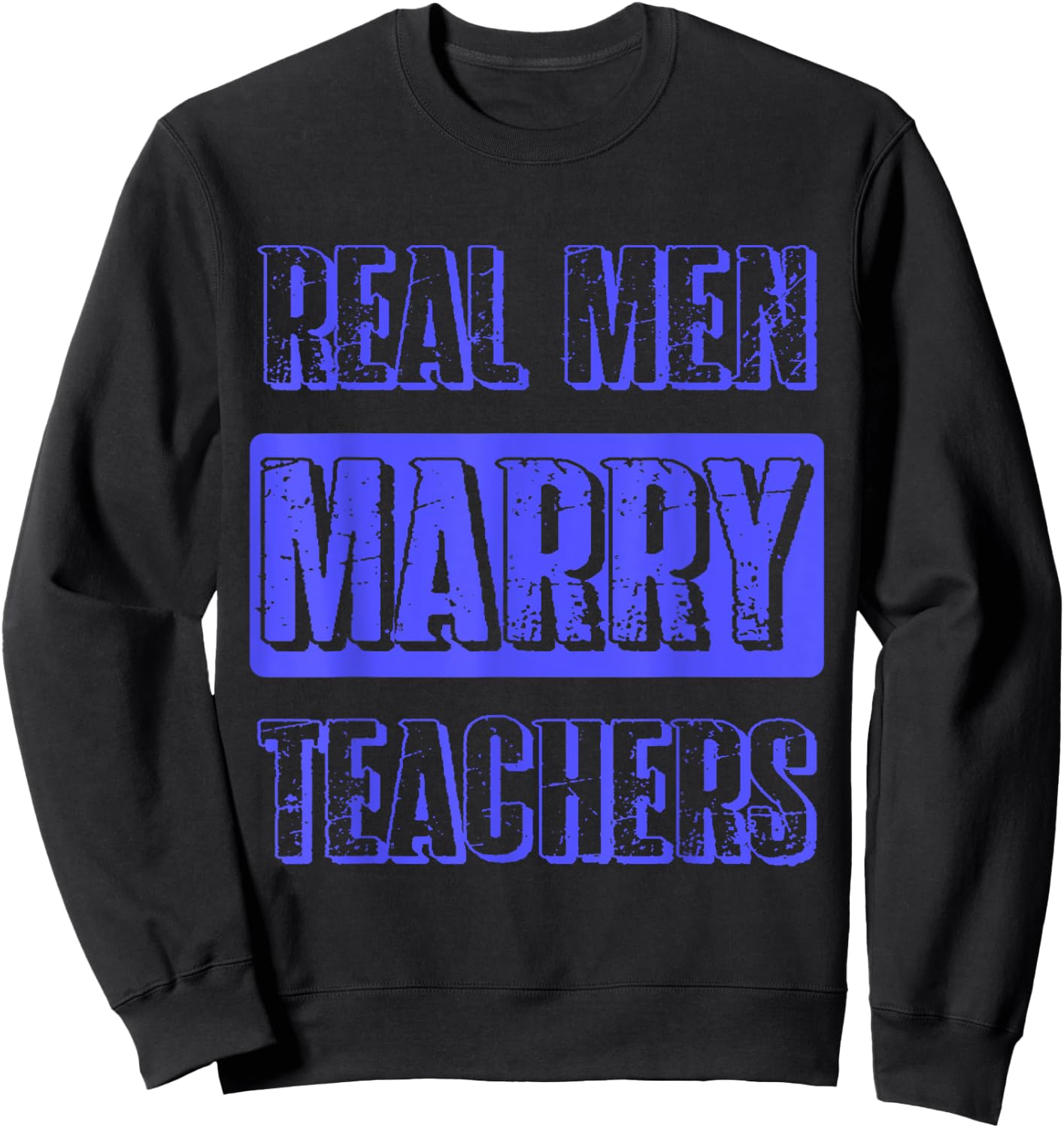 Real Men Marry Teachers Funny Teacher Husband Gift Sweatshirt - Sweatshirt | Black