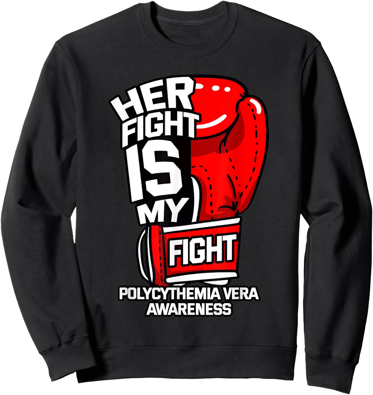 Her Fight Is My Fight Polycythemia Vera Awareness Patient Sweatshirt - Sweatshirt | Black