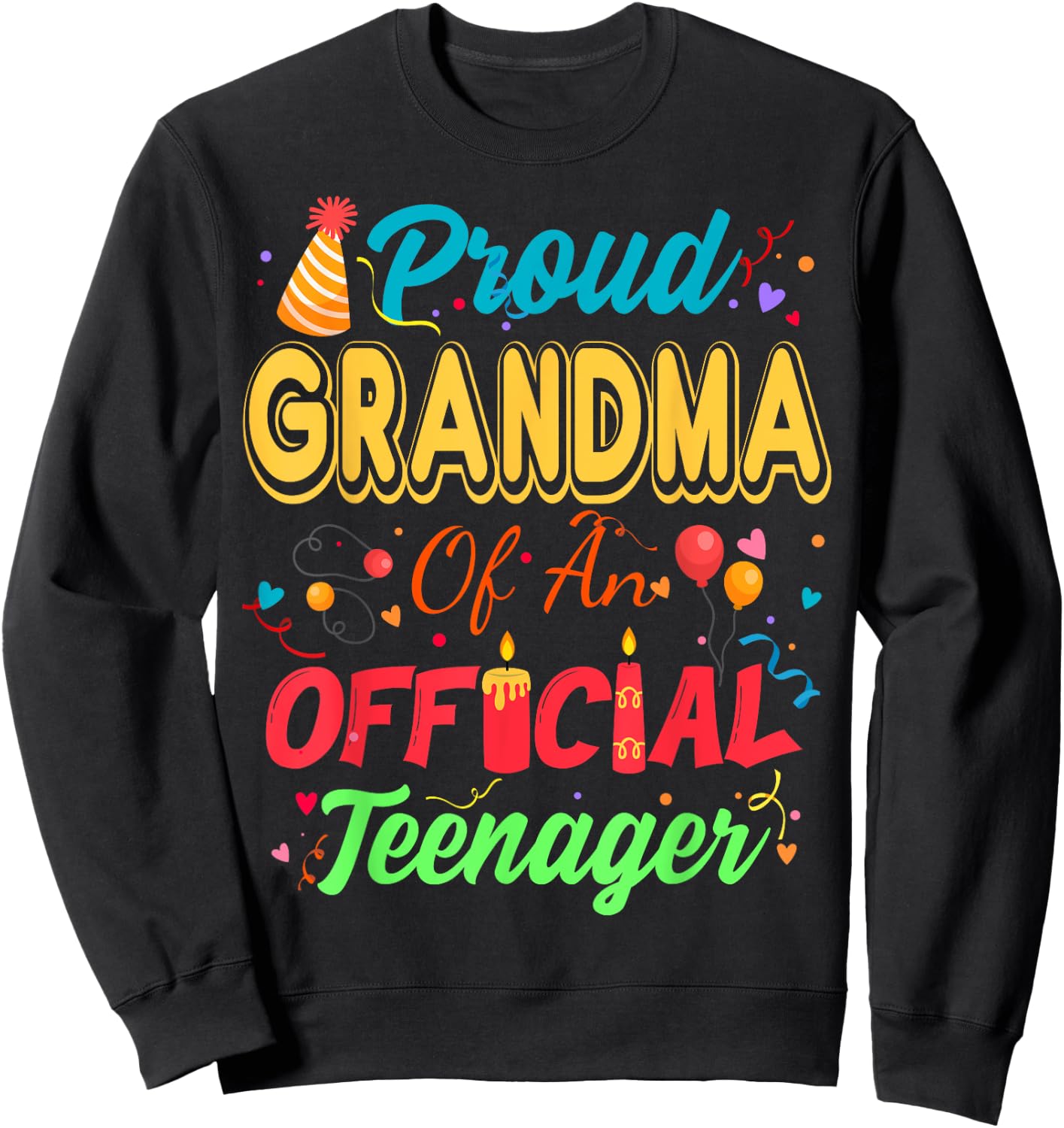 Proud Grandma Of An Official Teenager For Family Party Sweatshirt - Sweatshirt | Black