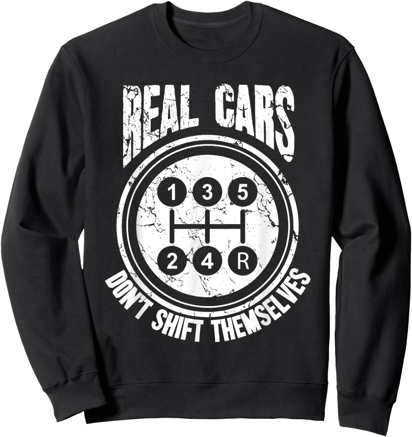Race Car Driver Gift Real Cars Don't Shift Themselves Sweatshirt - Sweatshirt | Black