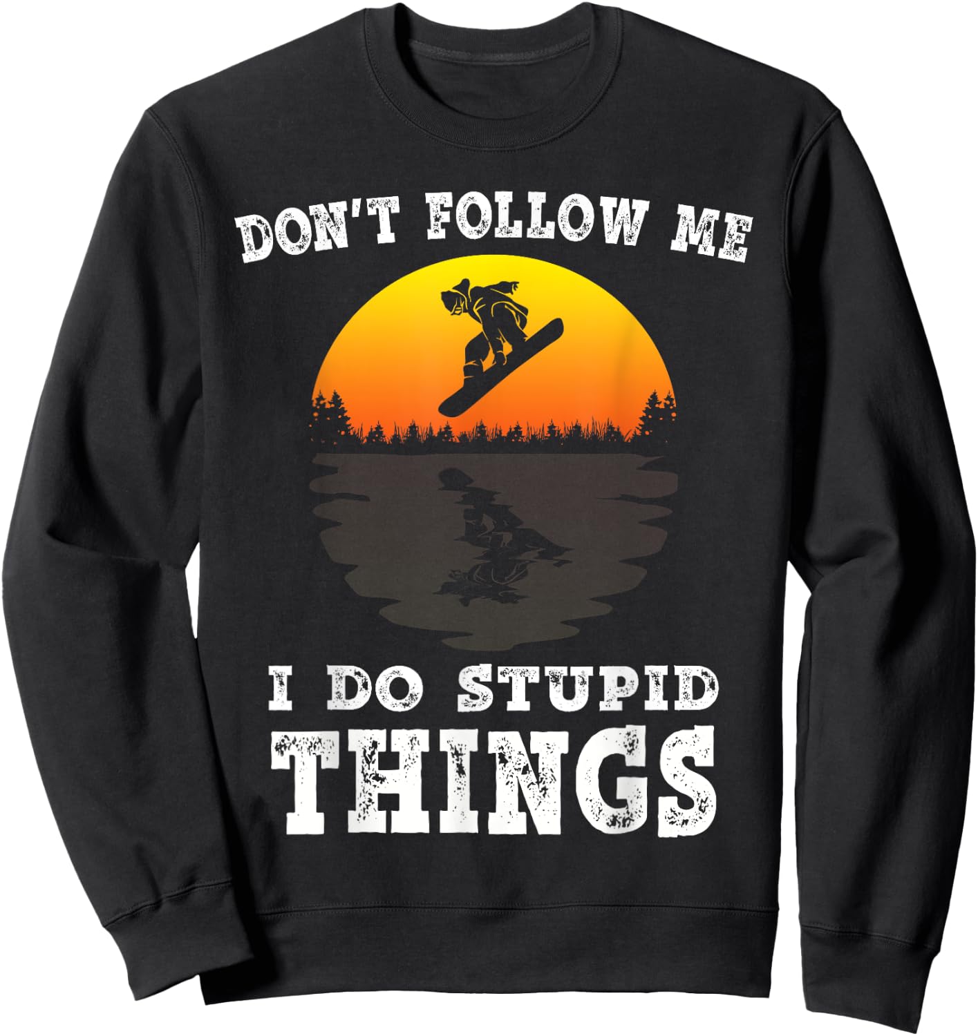 Don't follow me i do stupid things vintage Snowboarding Sweatshirt - Sweatshirt | Black