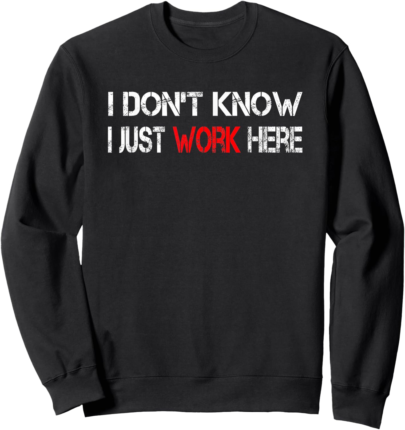 I don't know I just work here Sweatshirt - Sweatshirt | Black