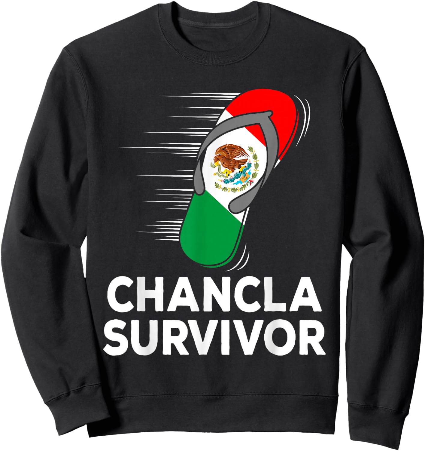 Chancla Survivor Mexico Funny Mexican Flag Joke Gift Sweatshirt - Sweatshirt | Black
