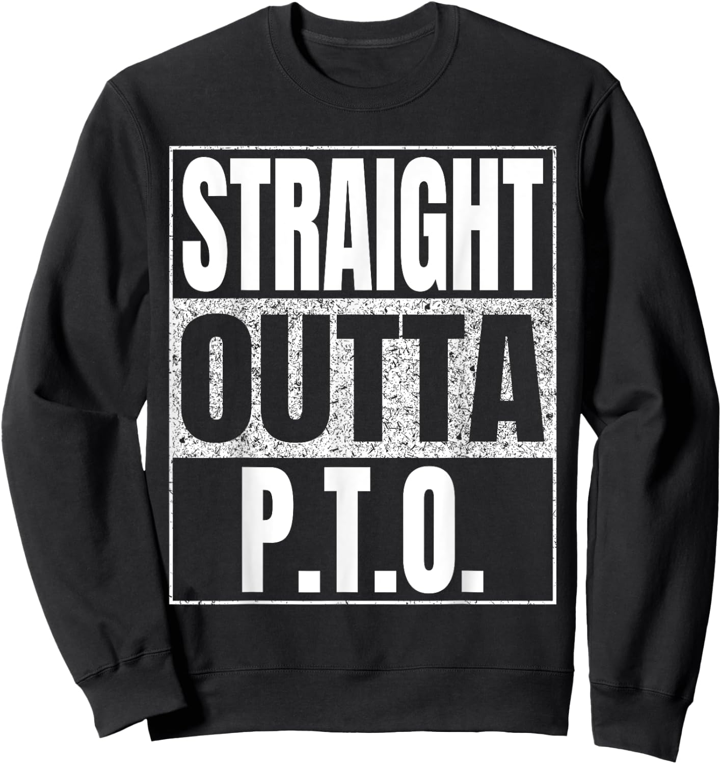 Straight Outta P.T.O. Paid Time Off Retro Cool Sweatshirt - Sweatshirt | Black