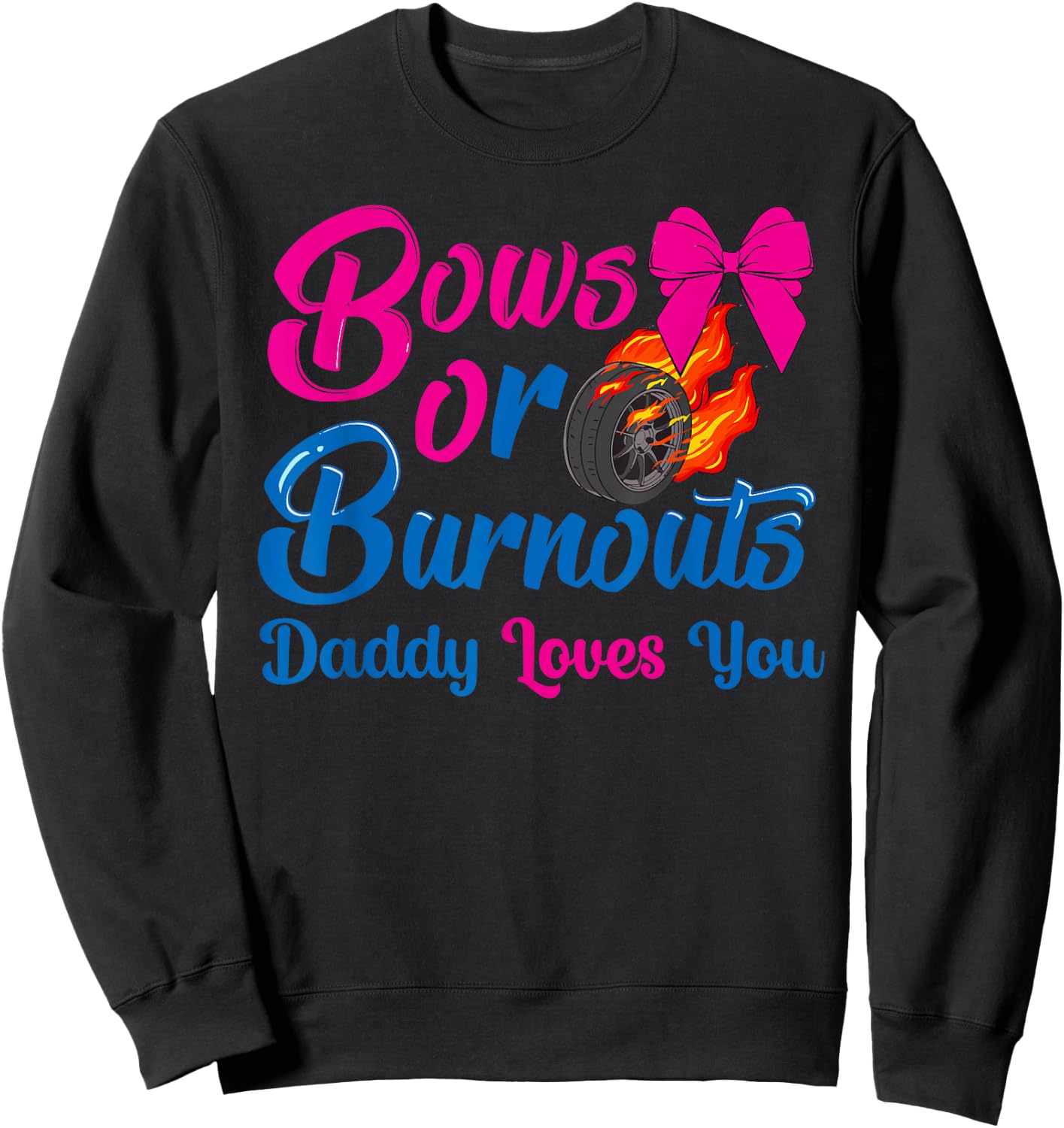 Bows or Burnouts Daddy Loves You Gender Reveal party Idea Sweatshirt - Sweatshirt | Black
