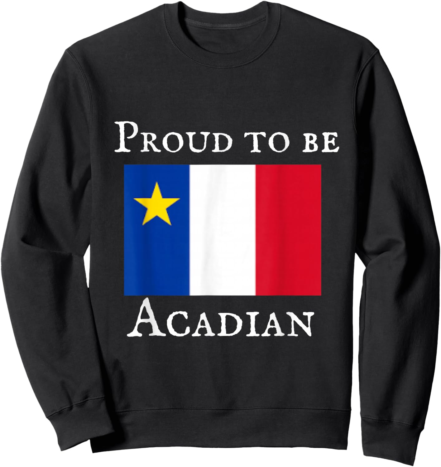 Proud to be Acadian Sweatshirt - Sweatshirt | Black