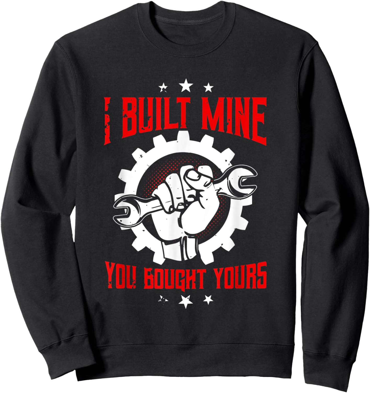 Mechanic Gifts Funny Car Repair I Built Mine You Bought Sweatshirt - Sweatshirt | Black