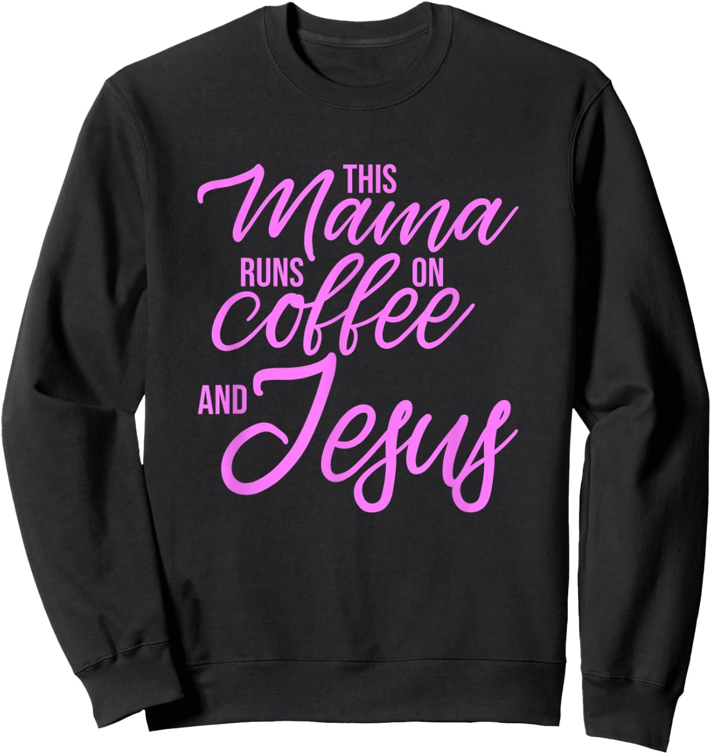 This Mama Runs On Coffee And Jesus - Christian Mother Sweatshirt - Sweatshirt | Black