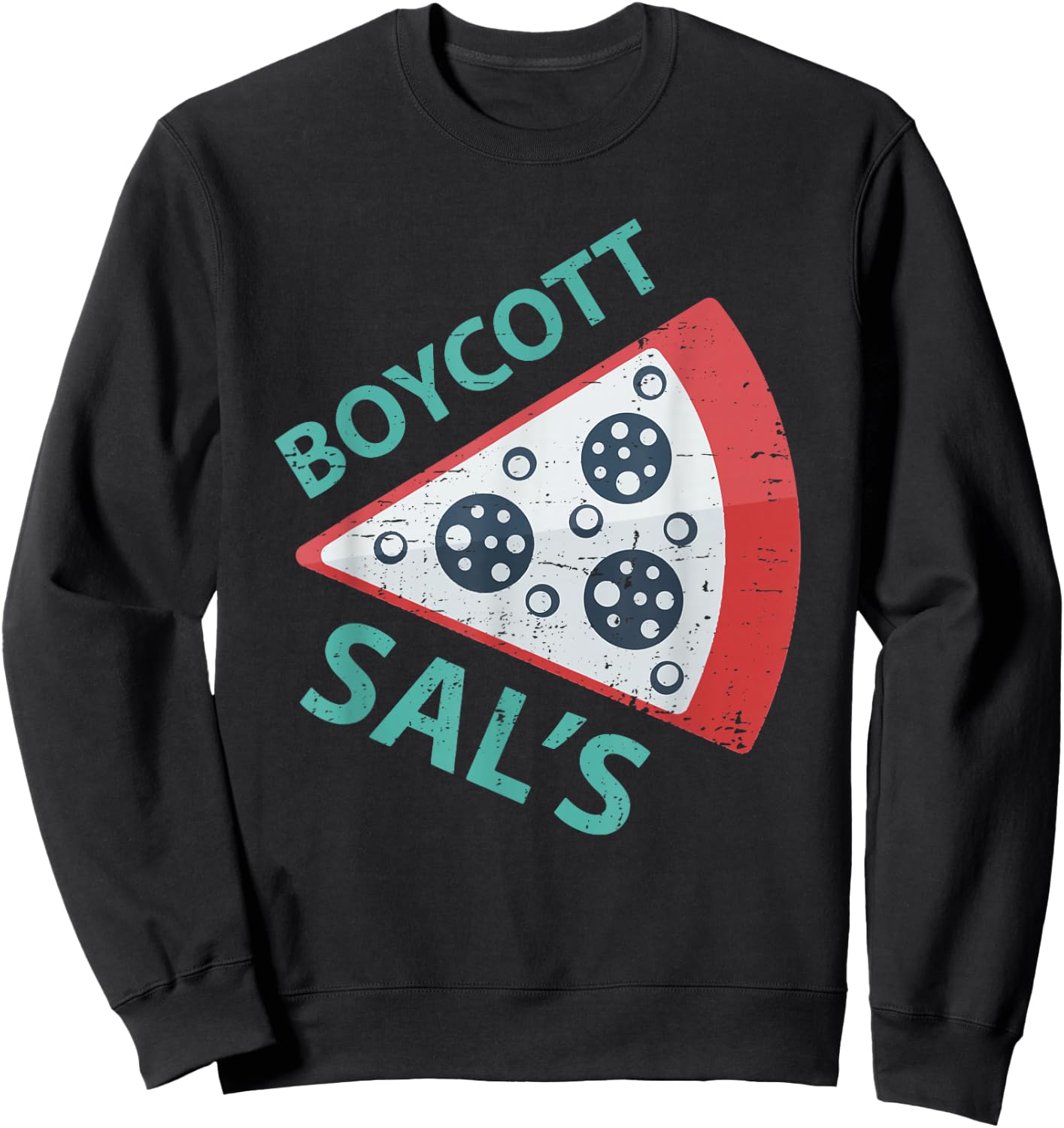 Boycott sal's funny movie meme boycott sals pizza Sweatshirt - Sweatshirt | Black