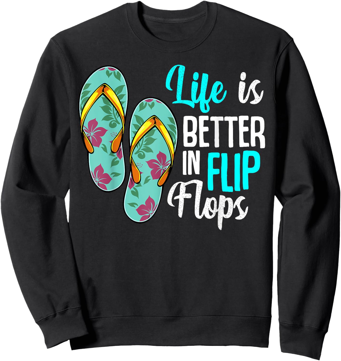 Life Is Better In Flip Flops Summer Holiday Beach Sweatshirt - Sweatshirt | Black