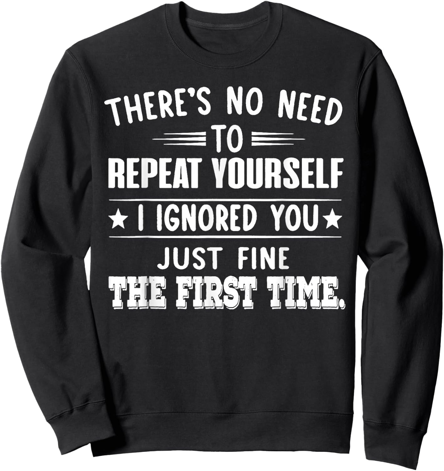 There's No Need To Repeat Yourself Sweatshirt - Sweatshirt | Black