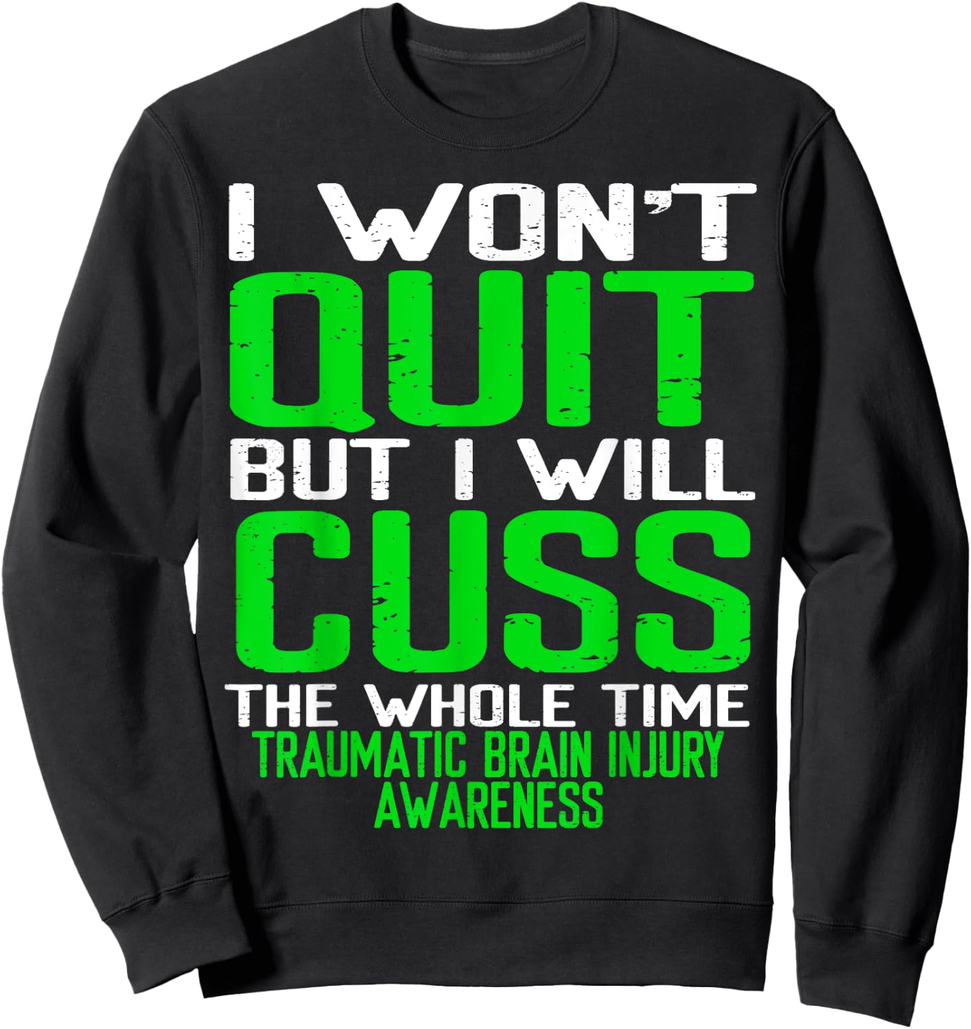 Green Ribbon Cuss Quit Back Surgery Traumatic Brain Injury Sweatshirt - Sweatshirt | Black