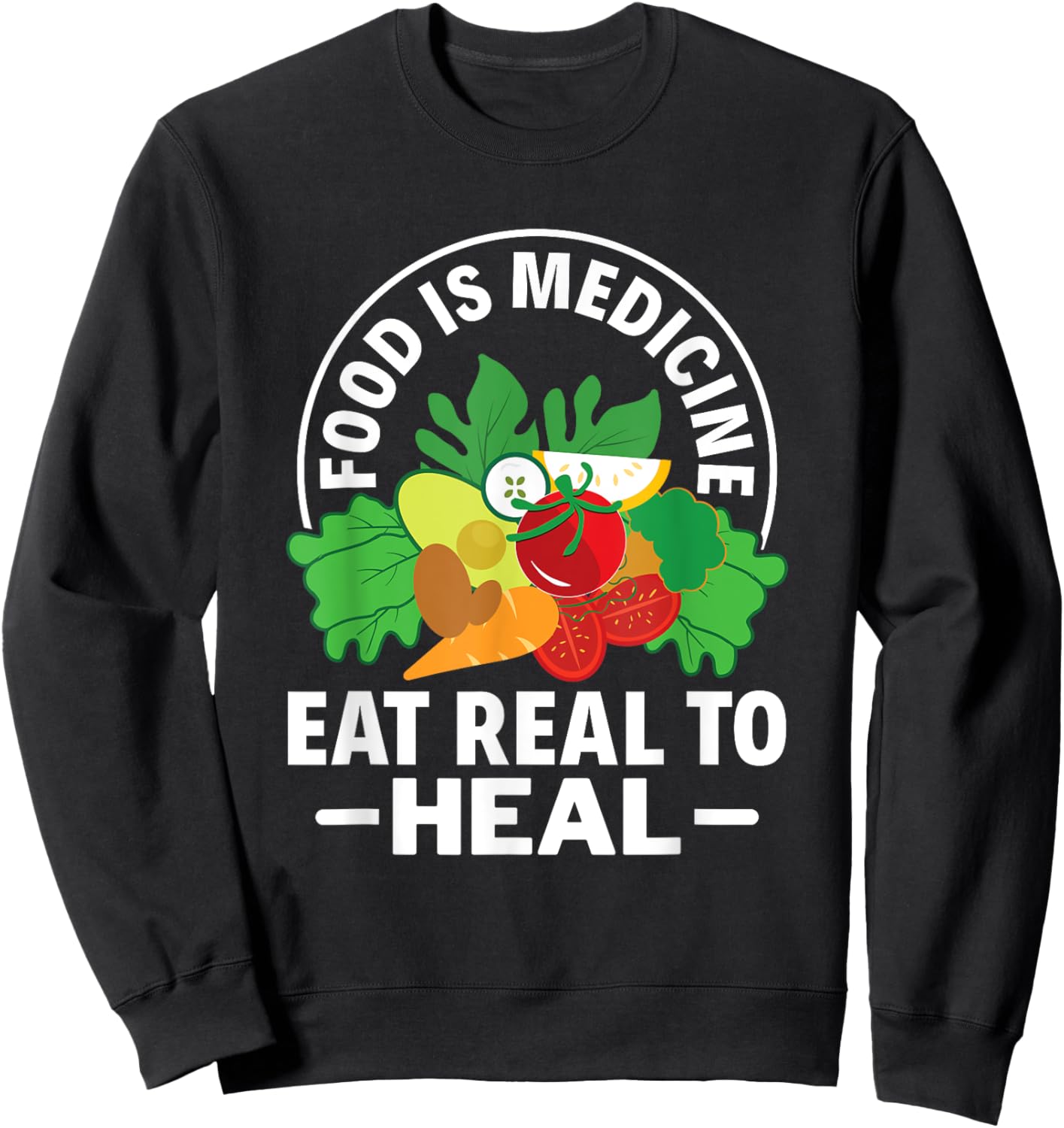Food Is Medicine Eat Real To Heal Nutritionist Dietitian Sweatshirt - Sweatshirt | Black