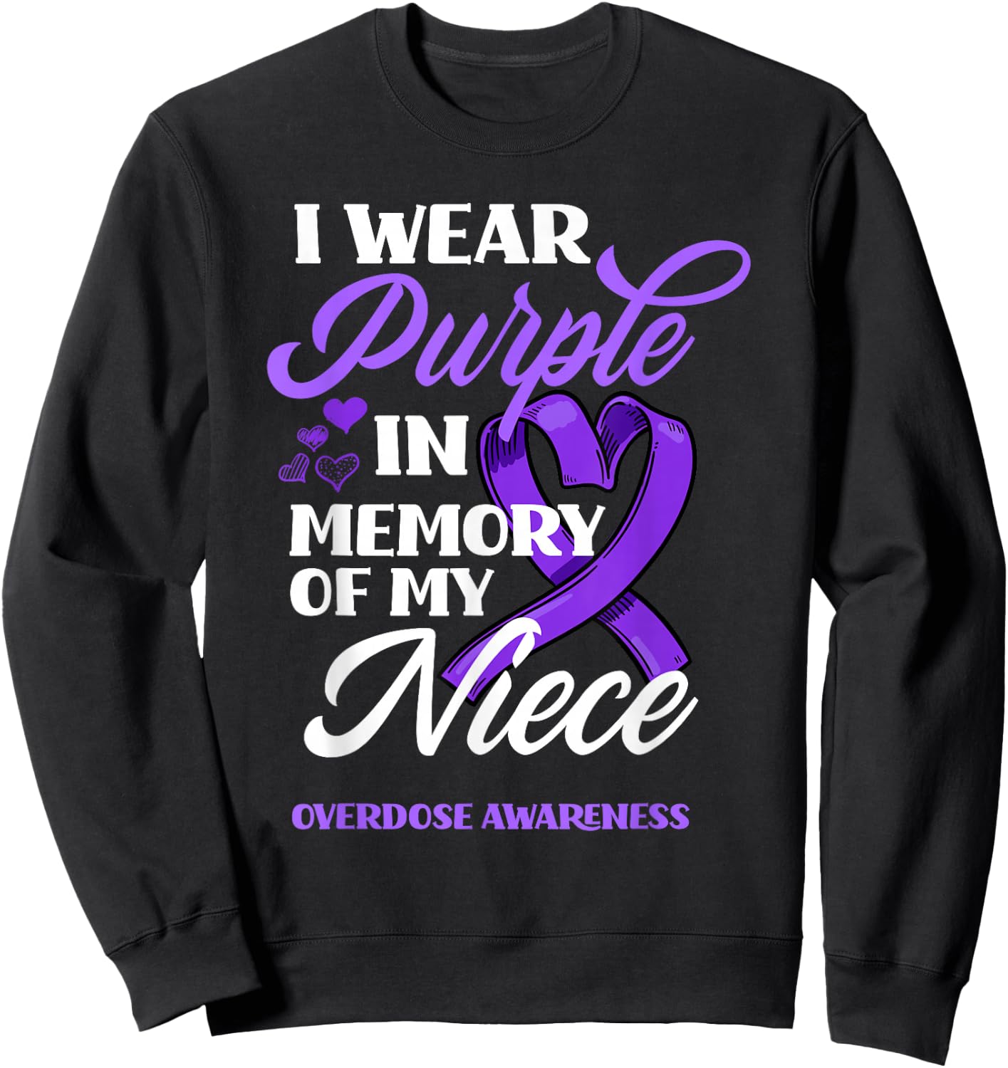 I Wear Purple In Memory Of My Niece Overdose Awareness Sweatshirt - Sweatshirt | Black
