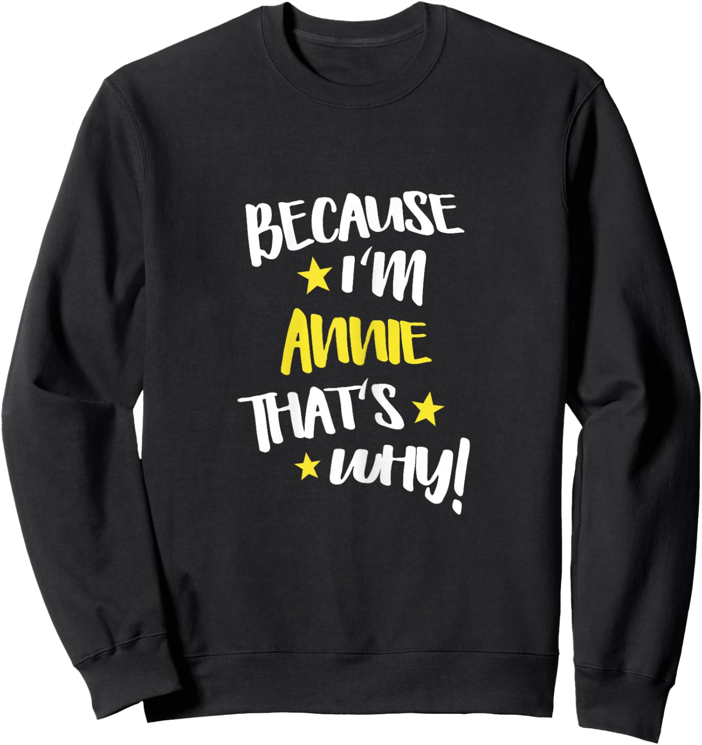 Because I'm Annie That's Why Funny Custom Name Gift Sweatshirt - Sweatshirt | Black