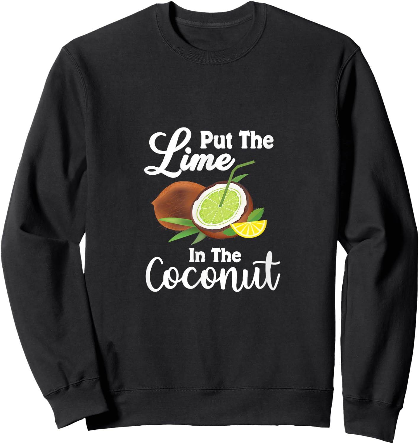 Put the lime in the coconut Summer Casual Women Girls Kids Sweatshirt - Sweatshirt | Black