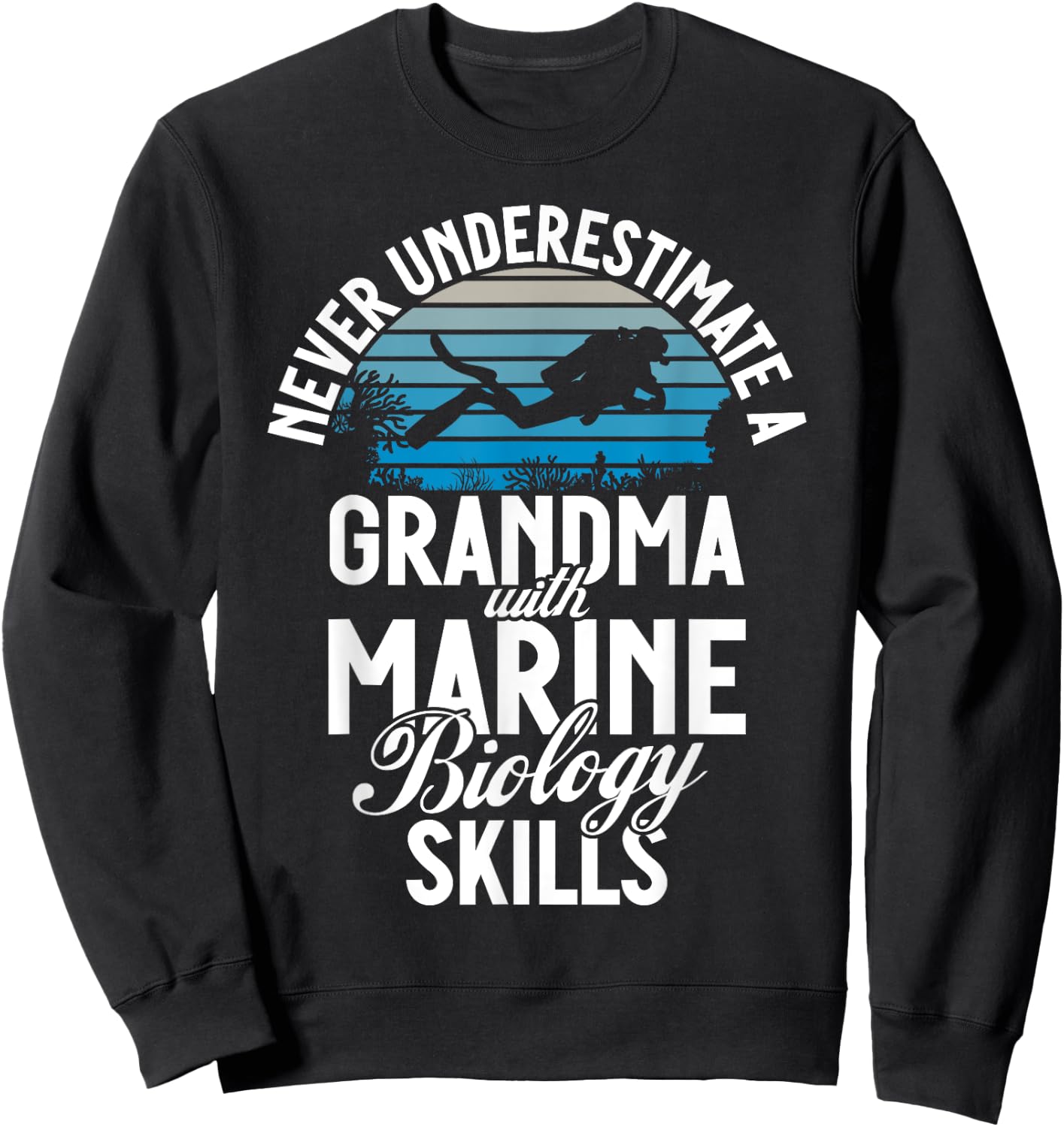 Never underestimate a Grandma with Marine Biology Skills Sweatshirt - Sweatshirt | Black