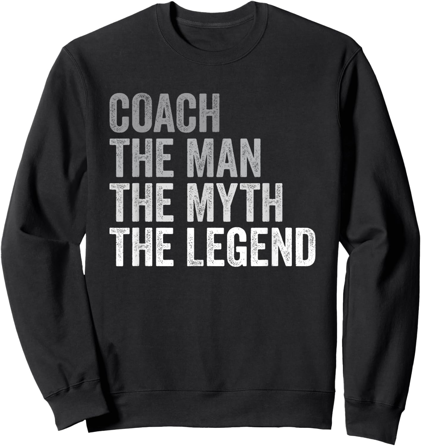 Coach The Man Myth Legend Team Coaching Coaches Gift Sweatshirt - Sweatshirt | Black